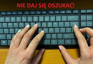 Dłonie kobiety piszące na klawiaturze. Napis: nie daj się oszukać!