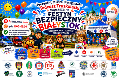 Grafika z tekstem „Prezydent Miasta Białegostoku Tadeusz Truskolaski zaprasza na Festyn Bezpieczny Białystok; program Ochrony Ludności i Obrony Cywilnej; 4 lipca 2026 r. (sobota) godz. 11:00-15:00 Plac Marszałka Józefa Piłsudskiego przed Teatrem Dramatycznym im. A. Węgierki w Białymstoku”.
